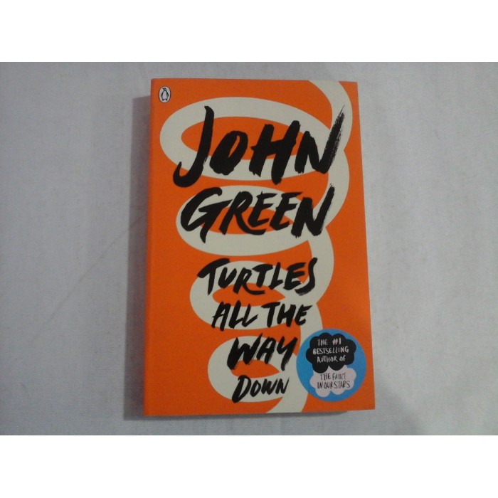 TURTLES ALL THE WAY DOWN - JOHN GREEN